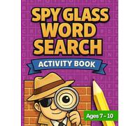 Spy Glass Word Search Activity Book: Fun Detective-Themed Word Find Puzzles for Kids Ages 7-10 | Brain Boosting Vocabulary & Logic Fun (Spy Glass Series)