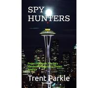 SPY HUNTERS: Project Polymath: The CIA's Clandestine Program to Protect America (Preston Sterling Series)