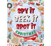 Spy It, Seek It, Spot It: Christmas: A Search & Find Story & Activity Book
