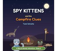 Spy Kittens and the Campfire Clues: A Riley & Rowdy Adventure - Book 3 (Spy Kittens on the Ranch)