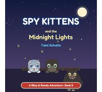 Spy Kittens and the Midnight Lights: A Riley & Rowdy Adventure - Book 2 (Spy Kittens on the Ranch)
