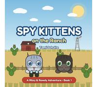 Spy Kittens on the Ranch: A Riley and Rowdy Adventure - Book 1
