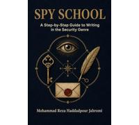 Spy School: A Step-by-Step Guide to Writing in the Security Genre