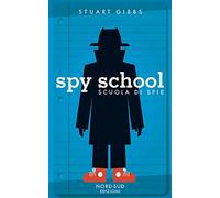 Spy school. Scuola di spie (Narrativa)