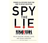 Spy the Lie – Exoficiales de la CIA te enseñan a detectar cuándo mienten