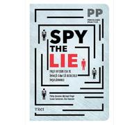 Spy the Lie. Fosti ofiteri CIA te invata cum sa detectezi inselatoriile - Philip Houston, Michael Floyd, Susan Carnicero, Don Tennant