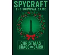 Spycraft: The Survival Game: Christmas Chaos in Cairo (The Spycraft Library)