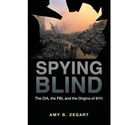 Spying Blind: The CIA, the FBI, and the Origins of 9/11
