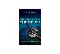 Spying on the Reich: The Cold War Against Hitler