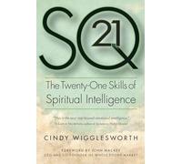 SQ21: The Twenty-One Skills of Spiritual Intelligence