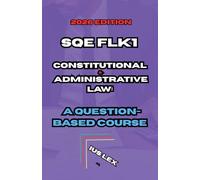 SQE FLK1 Constitutional & Administrative Law: A Question-Based Course: 2026 Edition
