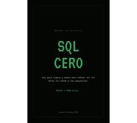 SQL CERO: Una guía ligera y amena para hablar con tus datos sin miedo a las mayúsculas (Retro-Hacker CERO)
