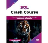 SQL Crash Course: Learn essential skills in querying, security, and database management (English Edition)