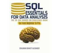 SQL Essentials for Data Analysis: A 50-Day Hands-on Challenge Book (Go From Beginner to Pro)