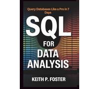 SQL for Data Analysis: Query Databases Like a Pro in 7 Days (Tech Made Simple)