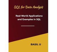 SQL for Data Analysis: Real-World Applications and Examples in SQL