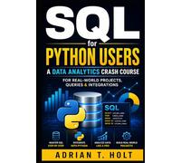 SQL for Python Users: A Data Analytics Crash Course for Real-World Projects, Queries & Integrations