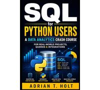 SQL for Python Users: A Data Analytics Crash Course for Real-World Projects, Queries & Integrations