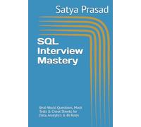 SQL Interview Mastery: Real-World Questions, Mock Tests & Cheat Sheets for Data, Analytics & BI Roles