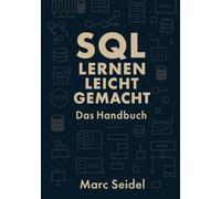 SQL Lernen Leicht Gemacht: Das Handbuch