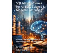 SQL Mastery Series for AI, Data Science & Modern Computing: Volume 3: Relational Database Design and Normalization Through Story