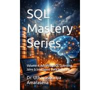 SQL Mastery Series: Volume 4: Advanced SQL Querying, Joins & Intelligent Data Retrieval