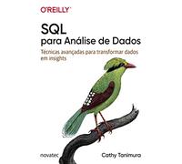 SQL Para Analise de Dados. Tecnicas Avancadas Para Transformar Dados em Insights (Em Portugues do Brasil)