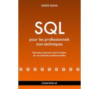 SQL pour les professionnels non-techniques: Devenez autonome dans l'analyse de vos données professionnelles