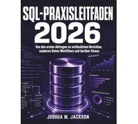 Sql-Praxisleitfaden 2026: Von den ersten Abfragen zu verlässlichen Berichten, sauberen Daten-Workflows und darüber hinaus