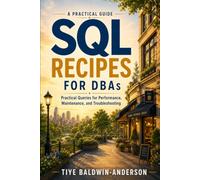 SQL Recipes for DBAs: Practical Queries for Performance, Maintenance, and Troubleshooting