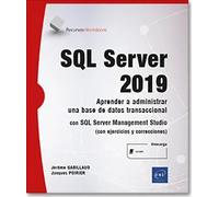 SQL Server 2019 - Aprender a administrar una base de datos transaccional con SQL Server Management Studio | Jérome Gabillaud, Jacques Poirier