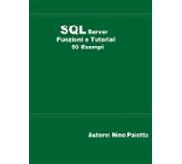 Sql Server Funzioni E Tutorial 50 Esempi (ebook)