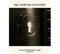 Sql Server Mastery: Essential Questions And Answers