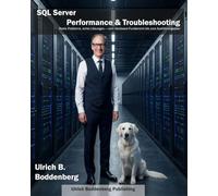SQL Server Performance & Troubleshooting: Reale Probleme, echte Lösungen - vom Hardware-Fundament bis zum Ausführungsplan (Ulis SQL Bibliothek)