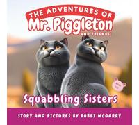 Squabbling Sisters: A Sweet Farmyard Tale About Sisters, Arguing, Forgiveness, and Family Love Ages 3-8 (The Adventures of Mr. Piggleton and Friends)