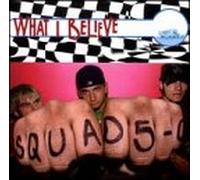 Squad 5-0 - What I Believe