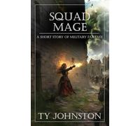 Squad Mage: A short story of Military Fantasy