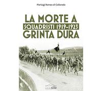 Squadristi 1919-1923. La morte a grinta dura (Ciclostile)