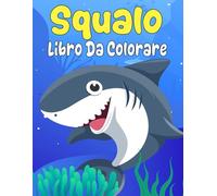 Squalo Libro Da Colorare: 30 semplici e carini design per bambini di età compresa tra 4 e 8 anni