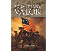 Squandered Valor: The Untold Story of Battle Hill and the Battle of Brooklyn