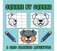 Square by Square: A Grid Drawing Adventure: 8.5 x 8.5 | Designed for Kids of All Ages | 90+ Grid-Based Drawing Activities | Blank Grids Included for Freehand Creations | Screen-Free Creative Outlet