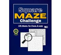 Square Maze Challenge - Vol. 1: 100 Mazes for Focus, Logic & Problem-Solving (The Geometry Maze Series)