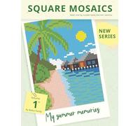 SQUARE MOSAICS. My summer memories. Volume 1. New series.: Adult color by number book, 4х4 mm. sections.