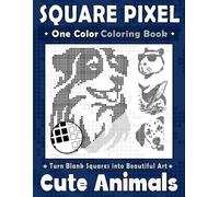 Square Pixel One Color Coloring Book Cute Animals: Fill Blank Grids to Reveal Adorable Pets and Wild Creatures for Stress Relief and Relaxation