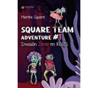 Square Team: Adventure # 1.invasión Zombi En Roses