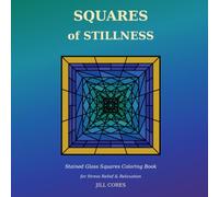 Squares of Stillness Coloring Book: Stained Glass Squares for Stress Relief & Relaxation (Stained Glass Serenity)