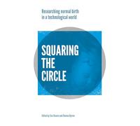 Squaring the Circle: Normal birth research, theory and practice in a technological age