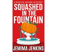 Squashed in the Fountain: A Witty Small-Town Cozy Mystery (A Maggie Moore Mystery)