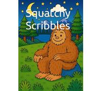 Squatchy Scribbles: BIGFOOT HAS BEEN FOUND! Come along with him on all sorts of different adventures from camping, fishing, hiking and even running from the park ranger!