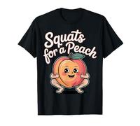 Squats For A Peach Fitness Motivation Exercise Goals |- Camiseta